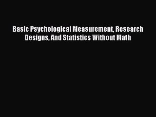 [PDF] Basic Psychological Measurement Research Designs And Statistics Without Math Download