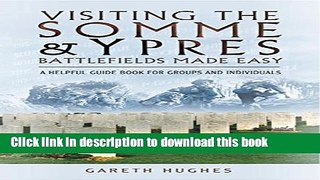 Books Visiting the Somme   Ypres Battlefields Made Easy: A Helpful Guide Book for Groups and