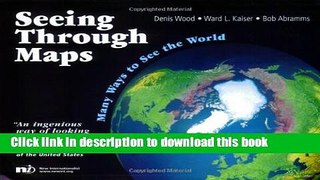 Books Seeing Through Maps: Many Ways to See the World Free Download