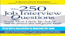 Ebook The 250 Job Interview Questions: You ll Most Likely Be Asked...and the Answers That Will Get