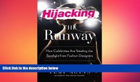 READ book  Hijacking the Runway: How Celebrities Are Stealing the Spotlight from Fashion