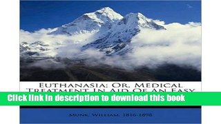 Ebook Euthanasia; Or, Medical Treatment in Aid of an Easy Death (Paperback) - Common Free Download