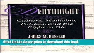 Ebook Deathright: Culture, Medicine, Politics And The Right To Die Free Online