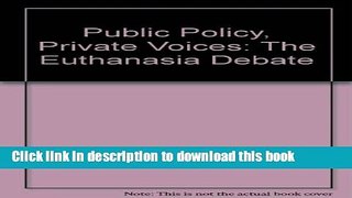 Ebook Public Policy, Private Voices: The Euthanasia Debate Free Online
