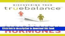 Books Discovering Your Truebalance With Bioidentical Hormones Full Online