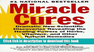 Ebook Miracle Cures: Dramatic New Scientific Discoveries Revealing the Healing Powers of Herbs,