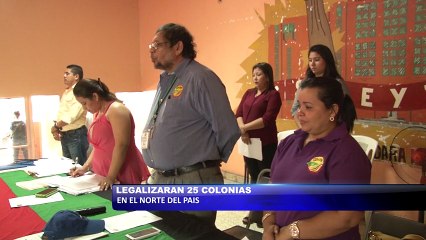 Legalizaran 25 colonias en el norte del pais