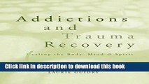 Books Addictions and Trauma Recovery: Healing the Body, Mind   Spirit Full Download