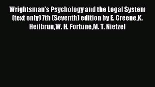 [PDF] Wrightsman's Psychology and the Legal System (text only) 7th (Seventh) edition by E.