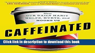 Ebook Caffeinated: How Our Daily Habit Helps, Hurts, and Hooks Us Free Download