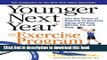 Ebook Younger Next Year: The Exercise Program: Use the Power of Exercise to Reverse Aging and Stay