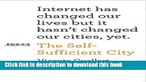 [Read PDF] The Self-Sufficient City: Internet has changed our lives but it hasn t changed our