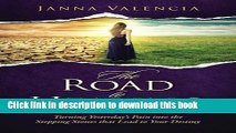 Books The Road to Healing: Turning Yesterday s Pain into the Stepping stones that Lead to Your