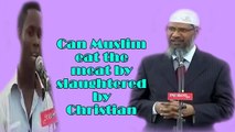 Can Muslim eat the meat by slaughtered by Christian~Ask Dr Zakir Naik
