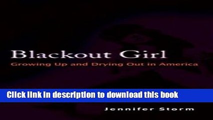 Ebook Blackout Girl: Growing Up and Drying Out in America Free Online