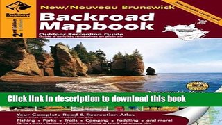 Ebook Backroad Mapbook: New/Nouveau Brunswick, Second Edition: Outdoor Recreation Guide Full Online