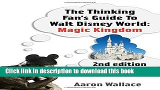 Ebook The Thinking Fan s Guide To Walt Disney World: Magic Kingdom Free Online
