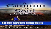 Books A Camino of the Soul: Learning to Listen When the Universe Whispers Free Online