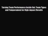 [PDF] Turning Team Performance Inside Out: Team Types and Temperament for High-impact Results