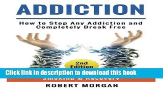 Ebook Addiction: How to Stop Any Addiction and Completely Break Free - Substance Abuse,