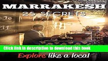 Books Marrakesh 25 Secrets - The Locals Travel Guide  For Your Trip to Marrakesh (  Marrakech,