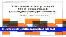 Books Democracy and the Market: Political and Economic Reforms in Eastern Europe and Latin America