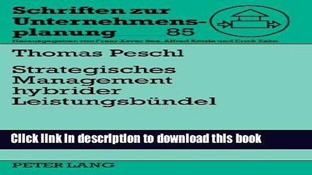 [Download] Strategisches Management hybrider LeistungsbÃ¼ndel (Schriften zur Unternehmensplanung)