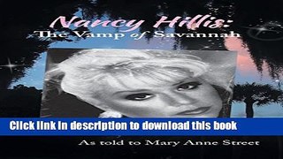 Ebook Nancy Hillis: The Vamp of Savannah.  As told to Mary Anne Street Free Online