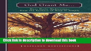 Ebook God Grant Me: More Daily Meditations from the Authors of Keep It Simple (Hazelden