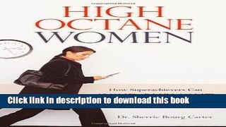 [Read PDF] High-Octane Women: How Superachievers Can Avoid Burnout Free Books