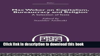 [Read  e-Book PDF] Max Weber on Capitalism, Bureaucracy and Religion  Read Online
