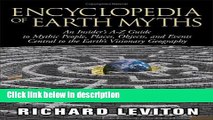 Ebook Encyclopedia of Earth Myths: An Insider s A-Z Guide to Mythic People, Places, Objects, and