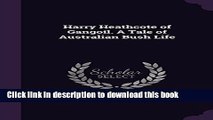 Ebook Harry Heathcote of Gangoil. a Tale of Australian Bush Life Full Online