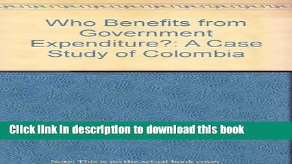 [Read  e-Book PDF] Who Benefits from Government Expenditure?: A Case Study of Colombia (A World