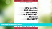 Must Have  It s Not the Big That Eat the Small...It s the Fast That Eat the Slow: How to Use Speed