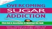 Ebook Overcoming Sugar Addiction: How I Kicked My Sugar Habit and Created a Joyful Sugar Free Life