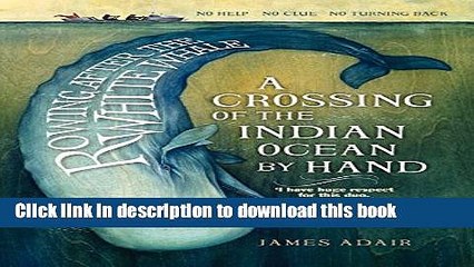 Ebook Rowing After the White Whale: A Crossing of the Indian Ocean by Hand Full Online