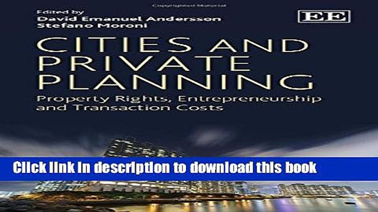 [Read  e-Book PDF] Cities and Private Planning: Property Rights, Entrepreneurship and Transaction