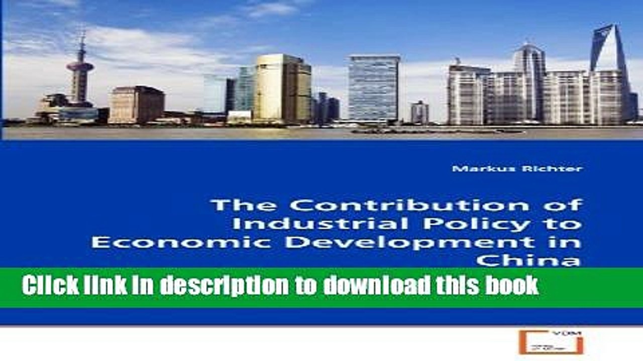 [Download] The Contribution of Industrial Policy to Economic Development in China: Effects of