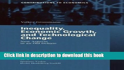 [Read  e-Book PDF] Inequality, Economic Growth, and Technological Change: New Aspects in an Old