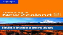 Books Lonely Planet Tramping in New Zealand 6th Ed.: 50 Great Tramps, 6th Edition Full Online