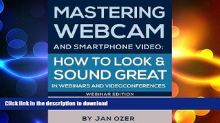 FAVORIT BOOK Mastering Webcam and Smartphone Video: How to Look and Sound Great in Webinars and