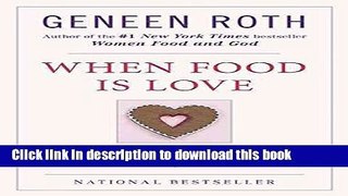 Ebook When Food Is Love: Exploring the Relationship Between Eating and Intimacy When Food Is Love