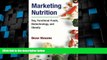 Big Deals  Marketing Nutrition: Soy, Functional Foods, Biotechnology, and Obesity (The Food