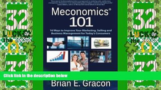 Big Deals  Meconomics 101: 16 Ways to Improve Your Marketing, Selling and Business Management for