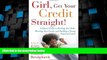 READ FREE FULL  Girl, Get Your Credit Straight!: A Sister s Guide to Ditching Your Debt, Mending