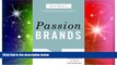 READ FREE FULL  Passion Brands: Why Some Brands Are Just Gotta Have, Drive All Night For, and Tell