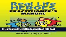 Books Real Life Heroes: Practitioner s Manual Free Download