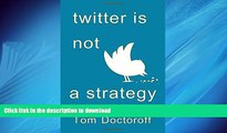 READ THE NEW BOOK Twitter is Not a Strategy: Rediscovering the Art of Brand Marketing READ EBOOK