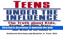 Ebook Teens Under the Influence: The Truth About Kids, Alcohol, and Other Drugs- How to Recognize